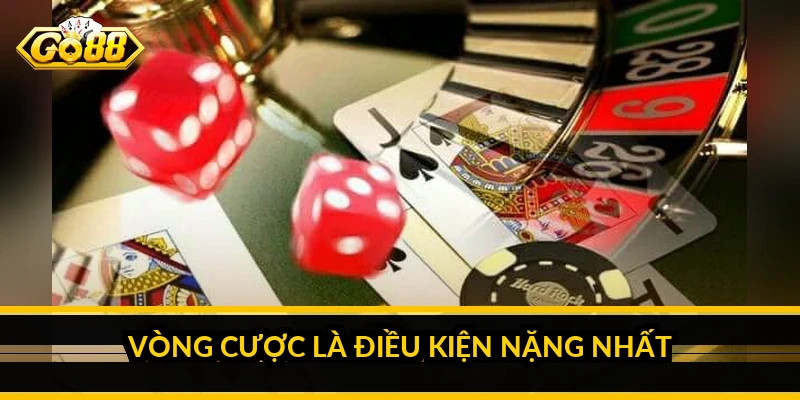 Khuyến mãi GO88: các gói thưởng và điều kiện nhận thật Vòng cược là điều kiện nặng nhất