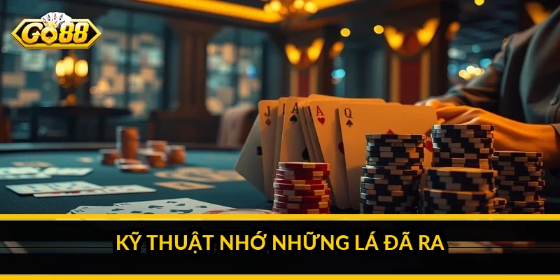 Kỹ thuật nhớ những lá đã ra