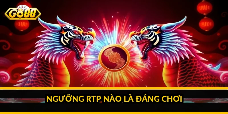 Cách chọn game nổ hũ RTP cao: đọc chỉ số để giữ vốn bền Ngưỡng RTP nào là đáng chơi